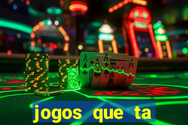 jogos que ta pagando agora